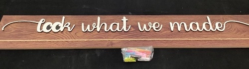 "Look what we made" Wooden Sign - Lot 365