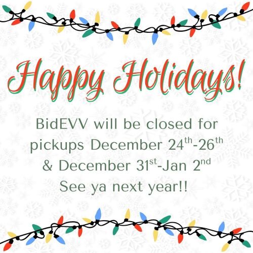 BidEVV Will Be Closed For Pickups Dec 24th - 26th! - Lot 0